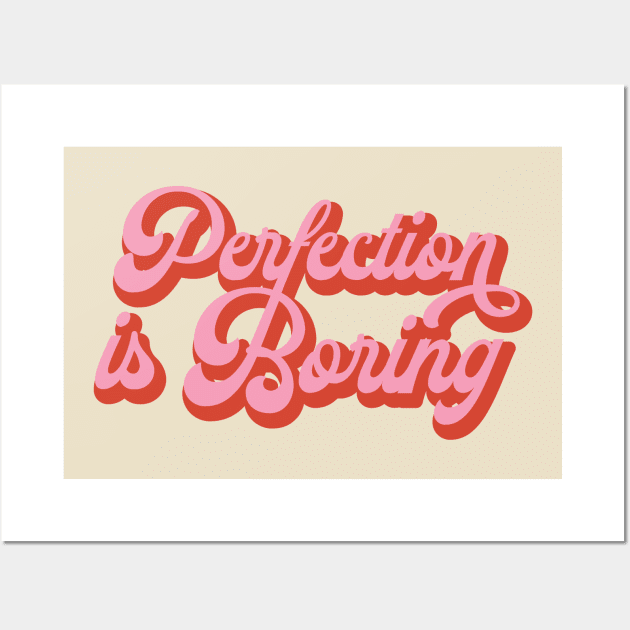 Perfection Is Boring Wall Art by Tip Top Tee's